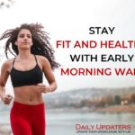 Daily updaters Stay fit and healthy with morning walk
