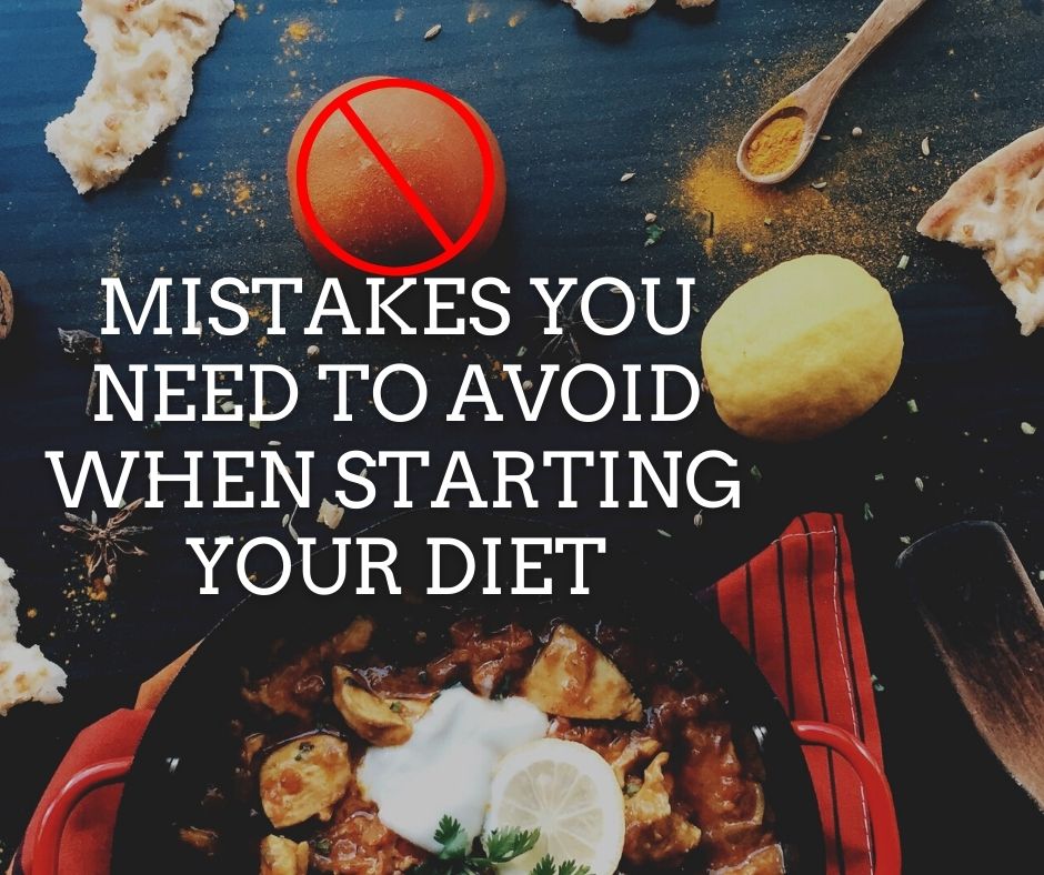 Mistakes You Need to Avoid When Starting Your Diet
